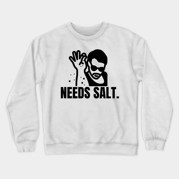 Needs salt Crewneck Sweatshirt by yassinebd